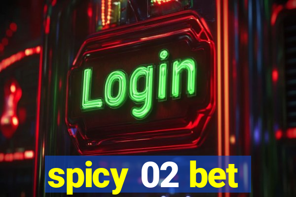 spicy 02 bet